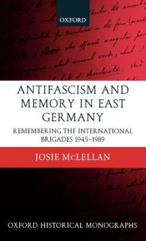 Könyv AntiFascism and Memory in East Germany Josie McLellan