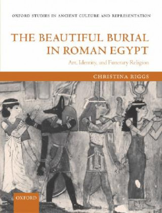 Carte Beautiful Burial in Roman Egypt Christina Riggs