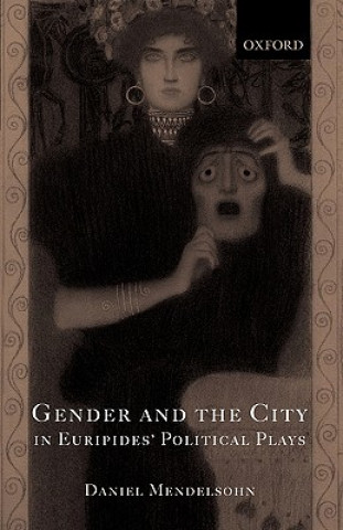 Книга Gender and the City in Euripides' Political Plays Daniel Mendelsohn