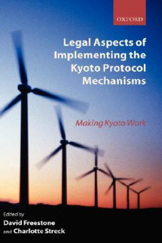 Książka Legal Aspects of Implementing the Kyoto Protocol Mechanisms David Freestone