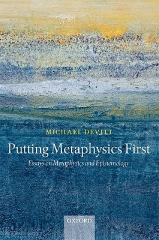 Könyv Putting Metaphysics First Michael Devitt