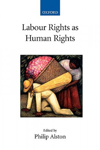 Kniha Labour Rights as Human Rights Philip Alston