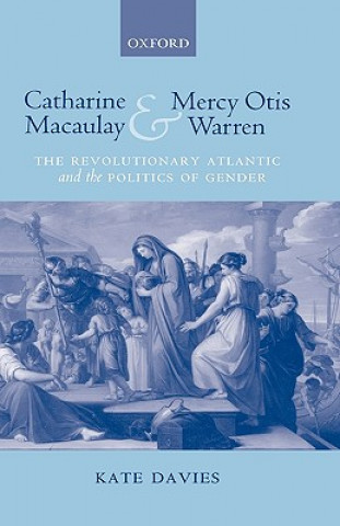 Knjiga Catharine Macaulay and Mercy Otis Warren Kate Davies