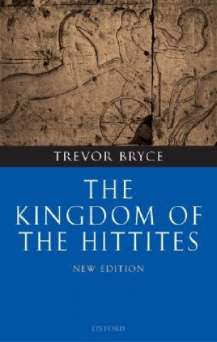 Carte Kingdom of the Hittites Trevor R. Bryce