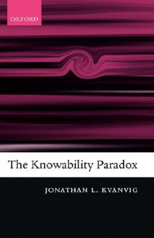 Kniha Knowability Paradox Jonathan L. Kvanvig