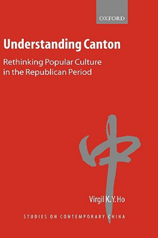 Knjiga Understanding Canton Virgil Ho