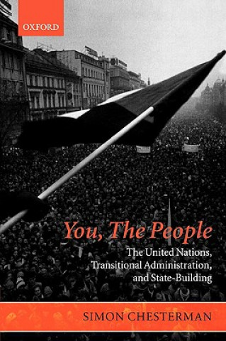 Book You, The People: The United Nations, Transitional Administration, and State-Building Simon Chesterman