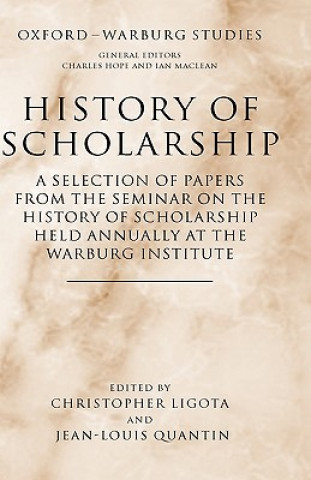 Kniha History of Scholarship Christopher Ligota