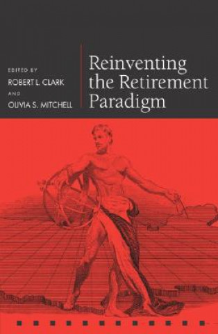 Carte Reinventing the Retirement Paradigm Robert L. Clark