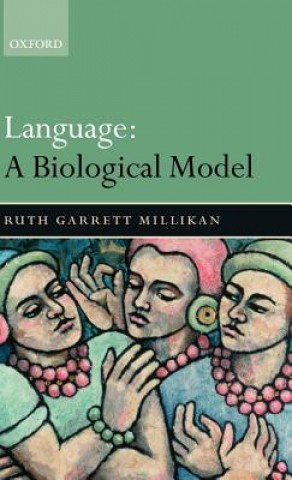 Kniha Language: A Biological Model Ruth Garrett Millikan