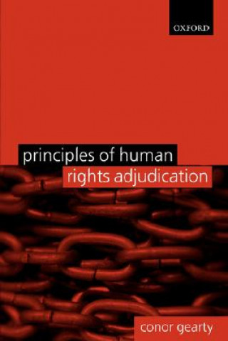 Kniha Principles of Human Rights Adjudication Conor Gearty