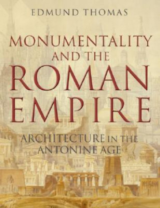 Kniha Monumentality and the Roman Empire Edmund Thomas