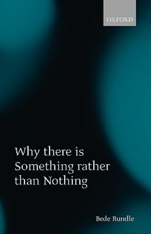 Buch Why there is Something rather than Nothing Bede Rundle