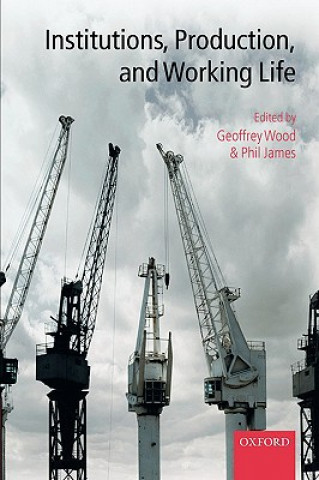 Kniha Institutions, Production, and Working Life Geoffrey Wood