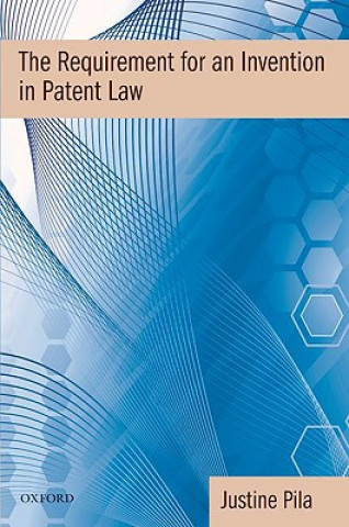 Książka Requirement for an Invention in Patent Law Justine Pila