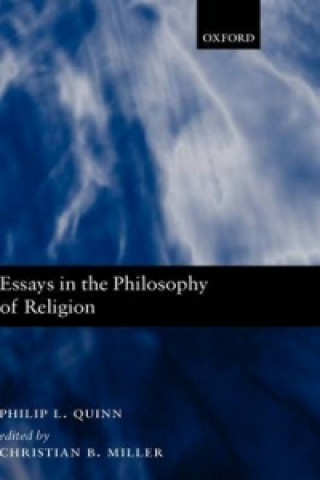 Book Essays in the Philosophy of Religion Philip L. Quinn