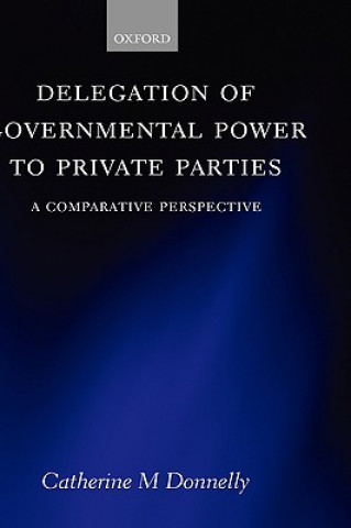 Carte Delegation of Governmental Power to Private Parties Catherine Donnelly