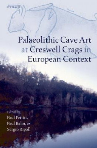 Kniha Palaeolithic Cave Art at Creswell Crags in European Context Paul Pettitt