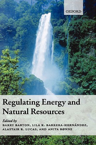 Книга Regulating Energy and Natural Resources Barry Barton