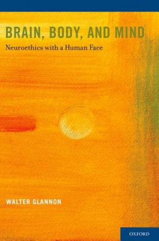 Kniha Brain, Body, and Mind Walter Glannon