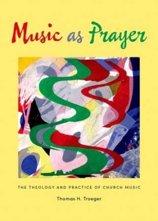 Carte Music as Prayer Thomas H. Troeger