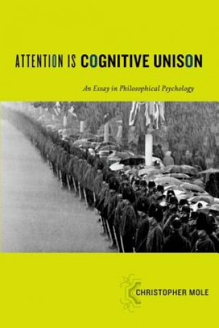 Kniha Attention Is Cognitive Unison Christopher Mole