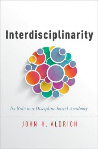 Kniha Interdisciplinarity John H. Aldrich