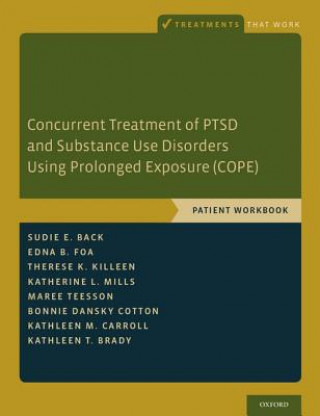 Carte Concurrent Treatment of PTSD and Substance Use Disorders Using Prolonged Exposure (COPE) Kathleen T. Brady