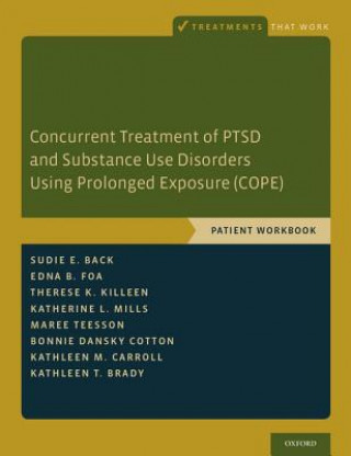 Książka Concurrent Treatment of PTSD and Substance Use Disorders Using Prolonged Exposure (COPE) Kathleen T. Brady