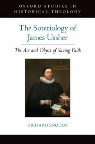 Könyv Soteriology of James Ussher Richard Snoddy