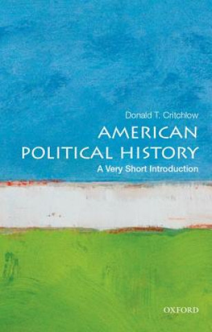 Książka American Political History: A Very Short Introduction Donald Critchlow