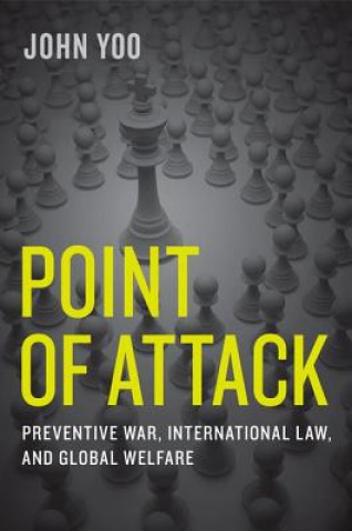 Kniha Point of Attack John Yoo