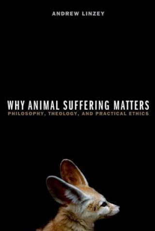 Carte Why Animal Suffering Matters Andrew Linzey
