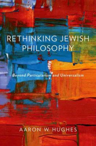 Книга Rethinking Jewish Philosophy Aaron W. Hughes