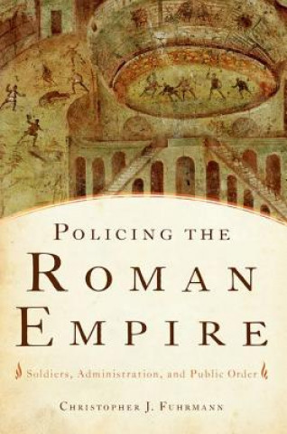 Könyv Policing the Roman Empire Christopher Fuhrmann