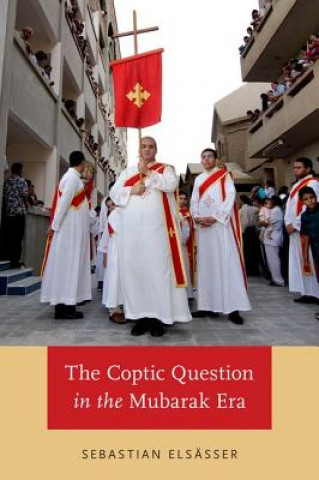Book Coptic Question in the Mubarak Era Sebastian Elsasser