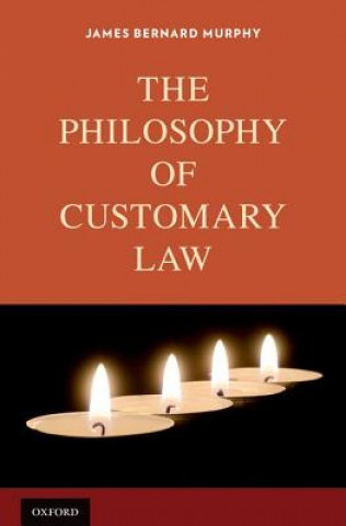 Kniha Philosophy of Customary Law James Bernard Murphy