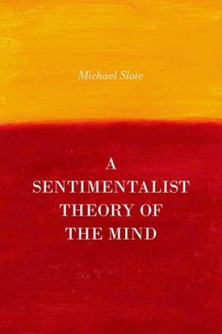Książka Sentimentalist Theory of the Mind Michael Slote