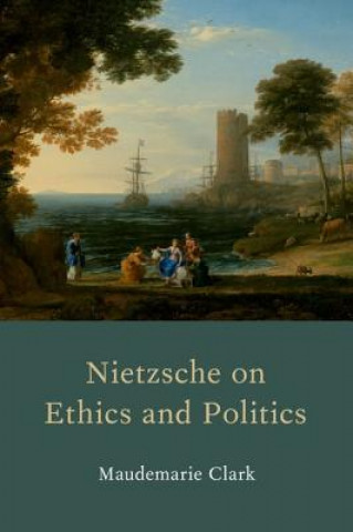 Βιβλίο Nietzsche on Ethics and Politics Maudemarie Clark