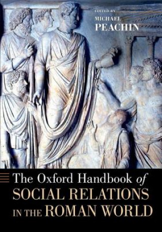 Carte Oxford Handbook of Social Relations in the Roman World Michael Peachin