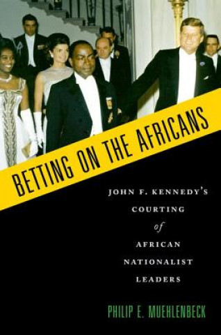Könyv Betting on the Africans Philip E. Muehlenbeck