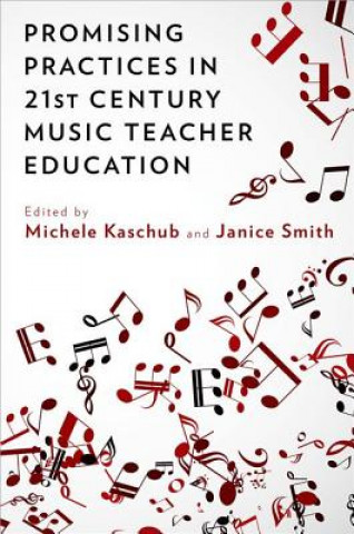Kniha Promising Practices in 21st Century Music Teacher Education Michele Kaschub