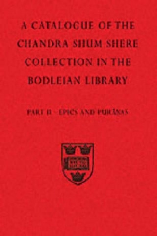 Könyv Descriptive Catalogue of the Sanskrit and other Indian Manuscripts of the Chandra Shum Shere Collection in the Bodleian Library: Part II. Epics and Pu J. L. Brockington