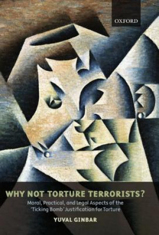 Kniha Why Not Torture Terrorists? Yuval Ginbar