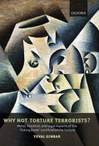 Livre Why Not Torture Terrorists? Yuval Ginbar