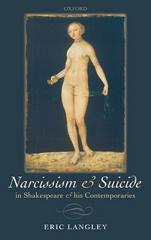 Książka Narcissism and Suicide in Shakespeare and his Contemporaries Eric Langley