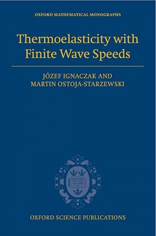 Kniha Thermoelasticity with Finite Wave Speeds Jozef Ignaczak