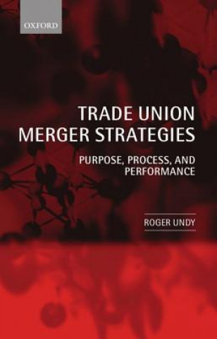 Carte Trade Union Merger Strategies Roger Undy