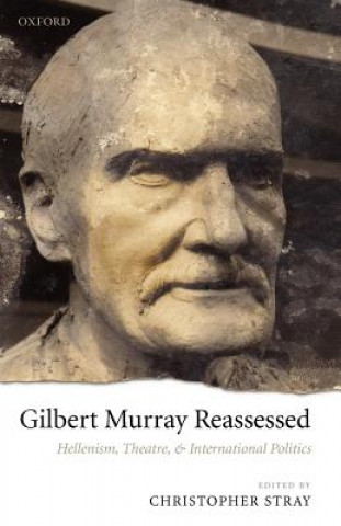 Książka Gilbert Murray Reassessed Christopher Stray