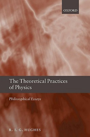 Carte Theoretical Practices of Physics R. I. G. Hughes